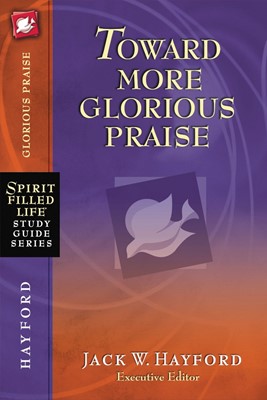 Toward More Glorious Praise (Paperback)