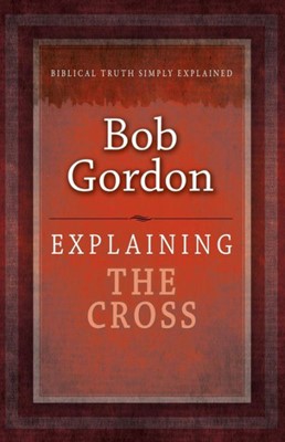 Explaining the Cross (Paperback)