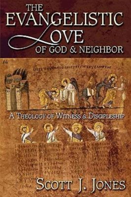 The Evangelistic Love Of God And Neighbor (Paperback)