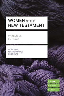 Lifebuilder: Women Of The New Testament (Paperback)