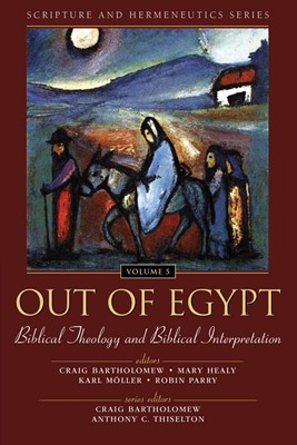 Out of Egypt: Biblical Theology and Biblical Interpretation (Paperback)