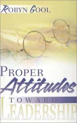 Proper Attitudes Toward Leadership (Paperback)