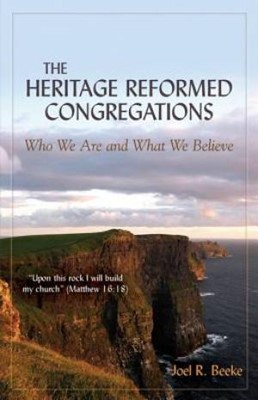 The Heritage Reformed Congregations: Who We Are And What We (Paperback)