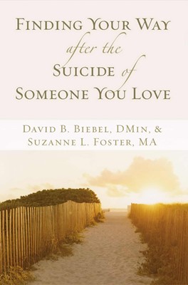 Finding Your Way After The Suicide Of Someone You Love (Paperback)