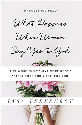What Happens When Women Say Yes to God (Paperback)