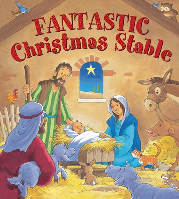 Fantastic Christmas Stable (Novelty Book)