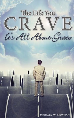 The Life You Crave: It's All About Grace (Paperback)