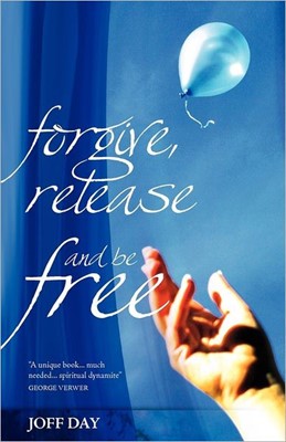 Forgive, Release and Be Free (Paperback)
