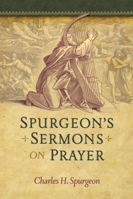 Spurgeon's Sermons On Prayer (Hard Cover)