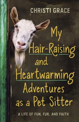 My Hair-Raising and Heartwarming Adventures as a Pet Sitter (Paperback)
