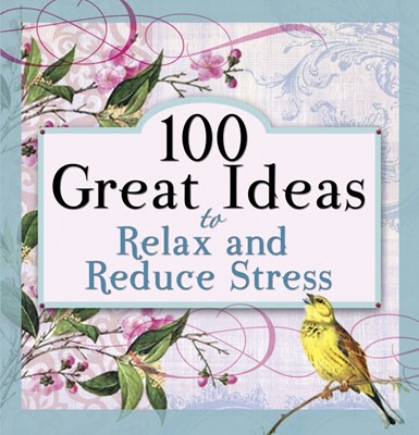 100 Great Ideas To Relax And Reduce Stress (Paperback)