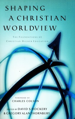 Shaping A Christian Worldview (Paperback)