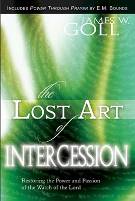 The Lost Art Of Intercession Expanded Edition (Paperback)