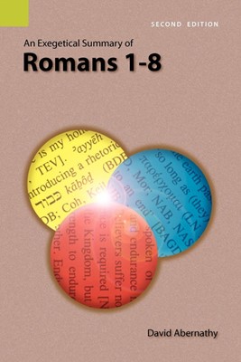 Exegetical Summary of Romans 1-8, 2nd Edition, An (Paperback)