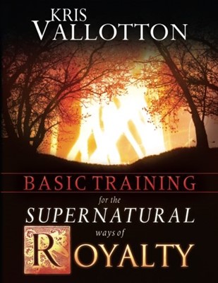 Basic Training For The Supernatural Ways Of Royalty (Paperback)