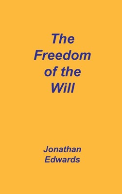 Freedom of the Will (Hard Cover)