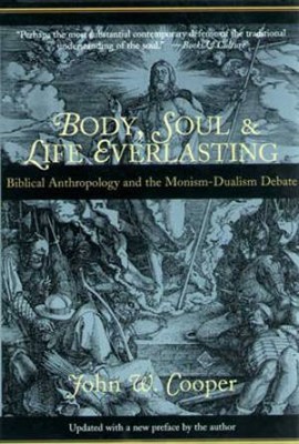 Body, Soul And Life Everlasting (Paperback)