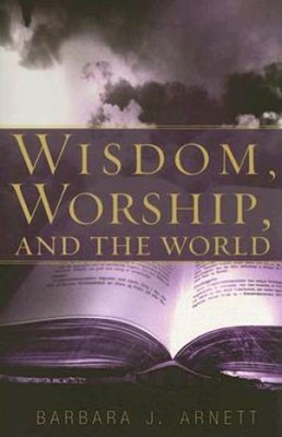 Wisdom, Worship, And The World (Paperback)