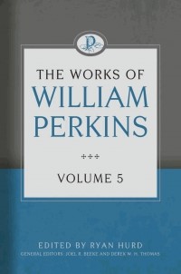 The Works Of William Perkins, Vol 5 (Hard Cover)