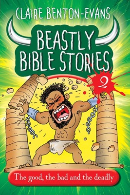 Beastly Bible Stories 2; The Good, The Bad And The Deadly (Paperback)