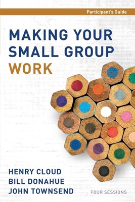 Making Your Small Group Work Participant'S Guide (Paperback)