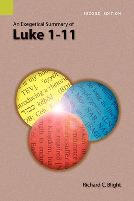 Exegetical Summary of Luke 1-11, 2nd Edition, An (Paperback)