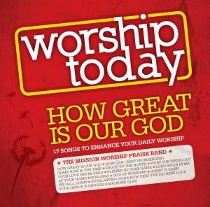 Worship Today: How Great Is Our God CD (CD-Audio)