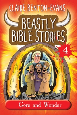 Beastly Bible Stories 4; Gore And Wonder (Paperback)