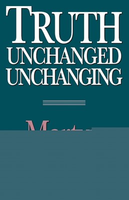 Truth Unchanged, Unchanging (Paperback)