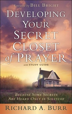 Developing Your Secret Closet Of Prayer With Study Guide (Paperback)