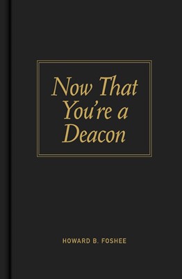 Now That You'Re A Deacon (Paperback)