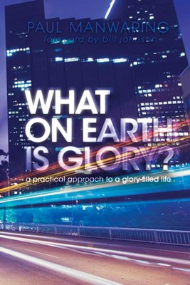 What On Earth Is Glory? (Paperback)