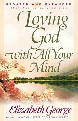 Loving God With All Your Mind (Paperback)