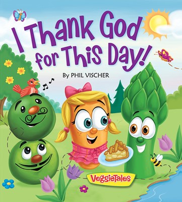 Veggie Tales: I Thank God For This Day! (Board Book)