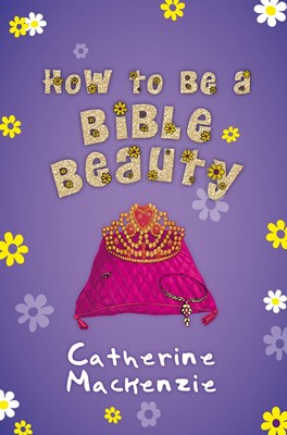 How To Be A Bible Beauty (Paperback)