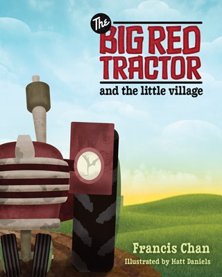 The Big Red Tractor And The Little Village (Hard Cover)