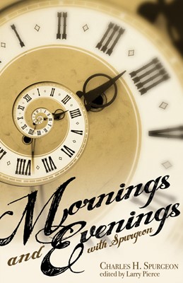 Mornings And Evenings With Spurgeon (Paperback)