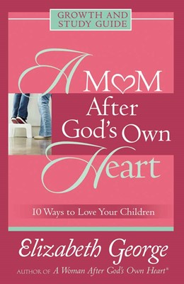 Mom After God's Own Heart Growth And Study Guide, A (Paperback)