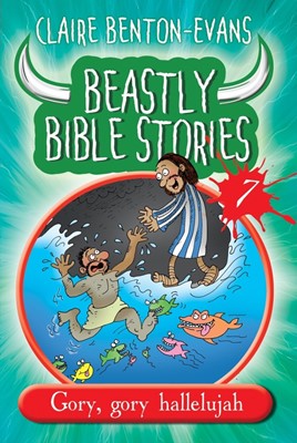 Beastly Bible Stories 7; Gory, Gory Hallelujah (Paperback)