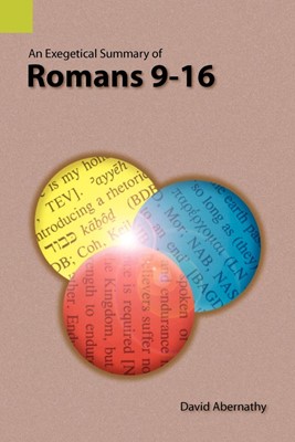 Exegetical Summary of Romans 9-16, An (Paperback)