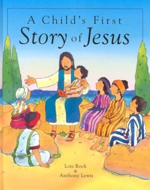 Child's First Story Of Jesus, A (Hard Cover)