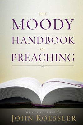 The Moody Handbook Of Preaching (Hard Cover)