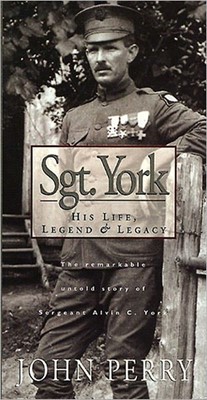 Sgt. York: His Life, Legend & Legacy (Hard Cover)