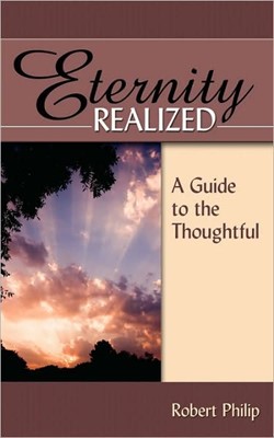 Eternity Realized: A Guide To The Thoughtful (Paperback)