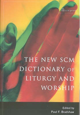 The New SCM Dictionary of Liturgy and Worship (Paperback)