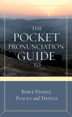 Pocket Pronunciation Guide To Bible People, Places & Things (Paperback)