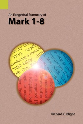 Exegetical Summary of Mark 1-8, An (Paperback)