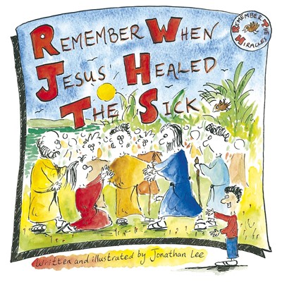 Remember When Jesus Healed the Sick (Paperback)