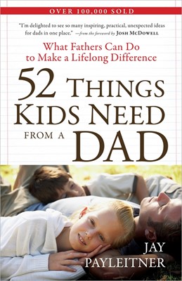52 Things Kids Need From A Dad (Paperback)