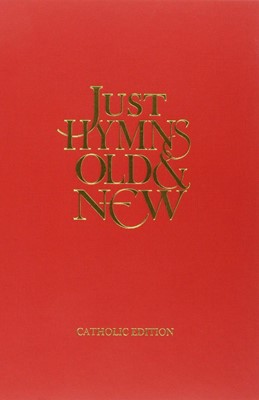 Just Hymns Old & New Catholic Edition - Full Music (Hard Cover)